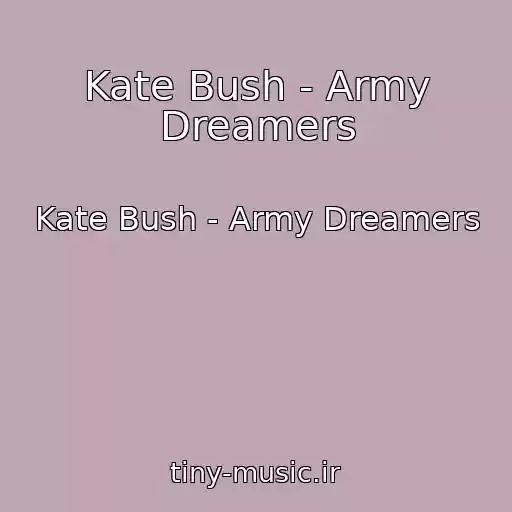 کاور آهنگ Kate Bush - Army Dreamers از Kate Bush - Army Dreamers