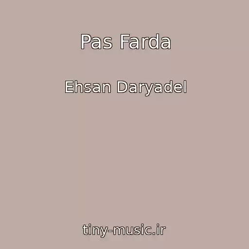 کاور آهنگ Pas Farda از Ehsan Daryadel