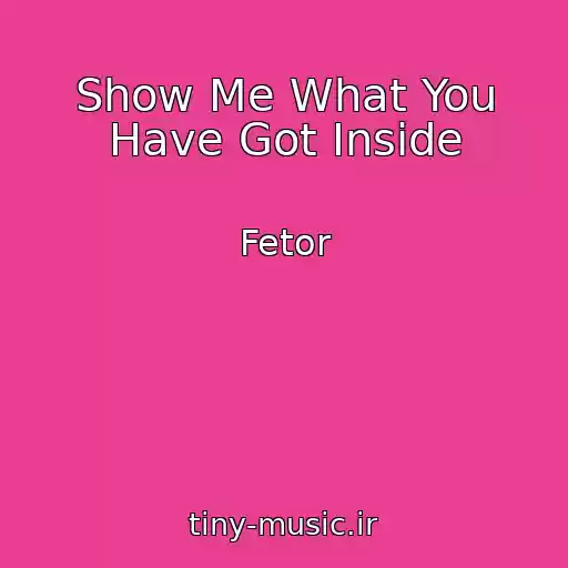 کاور آهنگ Show Me What You Have Got Inside از Fetor