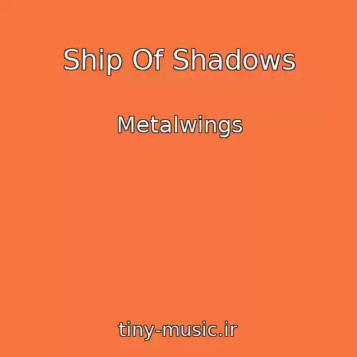 کاور آهنگ Ship Of Shadows از Metalwings