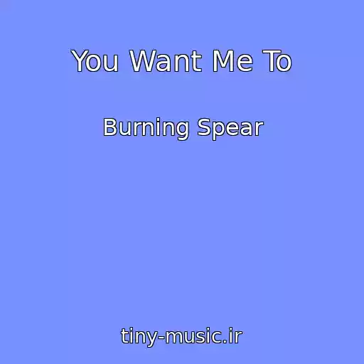 کاور آهنگ You Want Me To از Burning Spear