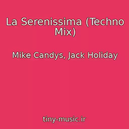 کاور آهنگ La Serenissima (Techno Mix) از Mike Candys, Jack Holiday