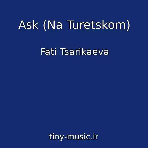 کاور آهنگ Ask (Na Turetskom) از Fati Tsarikaeva