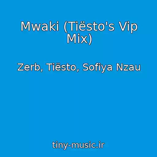 کاور آهنگ Mwaki (Tiësto's Vip Mix) از Zerb, Tiësto, Sofiya Nzau
