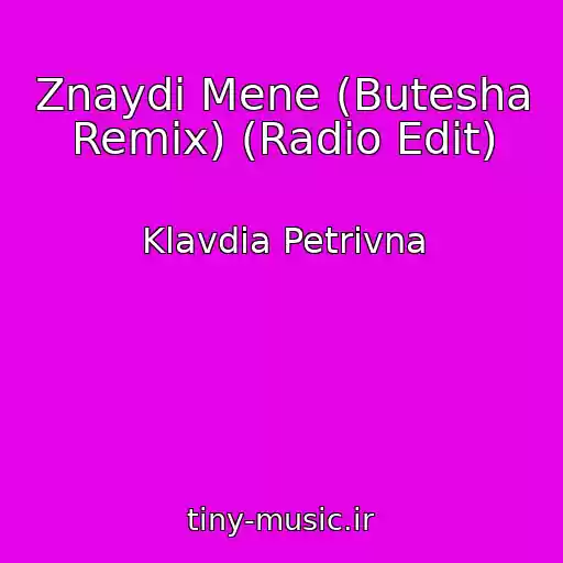 کاور آهنگ Znaydi Mene (Butesha Remix) (Radio Edit) از Klavdia Petrivna