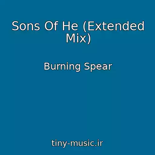 کاور آهنگ Sons Of He (Extended Mix) از Burning Spear