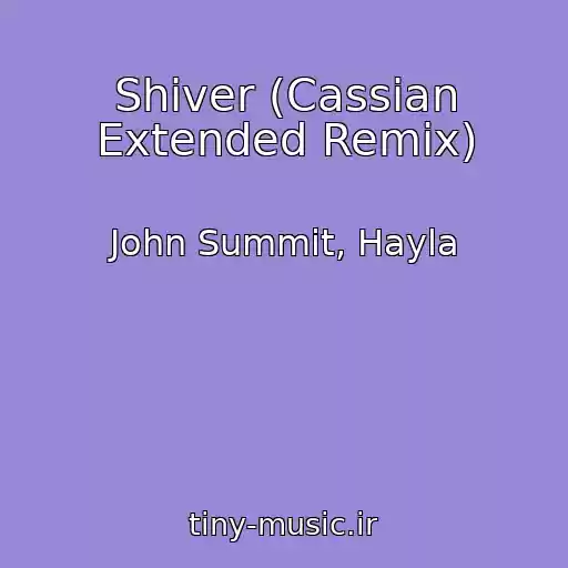کاور آهنگ Shiver (Cassian Extended Remix) از John Summit, Hayla