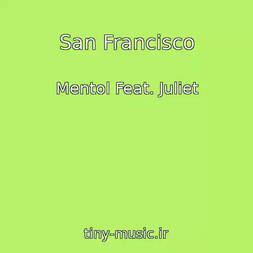 کاور آهنگ San Francisco از Mentol Feat. Juliet
