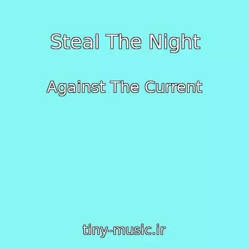 کاور آهنگ Steal The Night از Against The Current