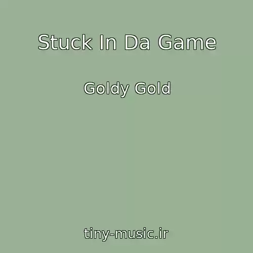 کاور آهنگ Stuck In Da Game از Goldy Gold