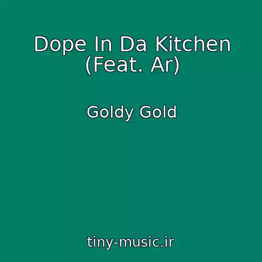 کاور آهنگ Dope In Da Kitchen (Feat. Ar) از Goldy Gold