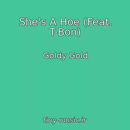 کاور آهنگ She's A Hoe (Feat. T-Bon) از Goldy Gold