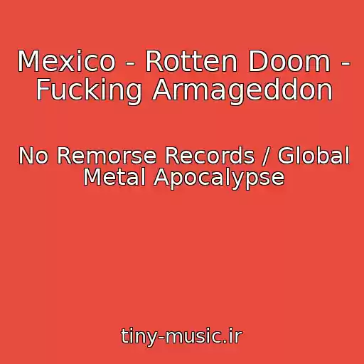 کاور آهنگ Mexico - Rotten Doom - Fucking Armageddon از No Remorse Records / Global Metal Apocalypse