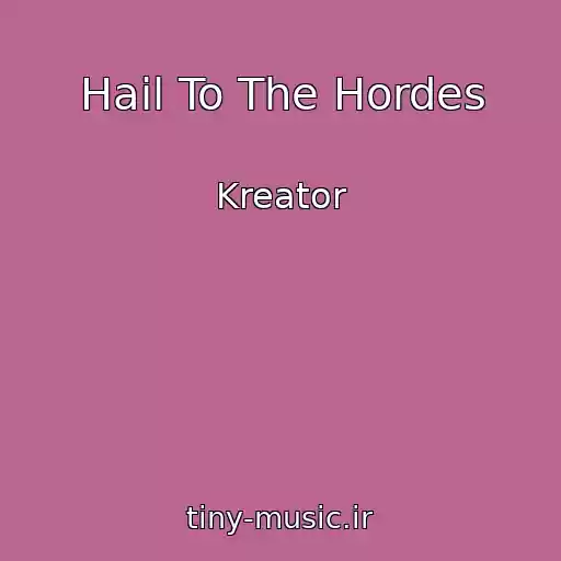 کاور آهنگ Hail To The Hordes از Kreator