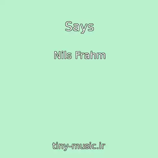 کاور آهنگ Says از Nils Frahm