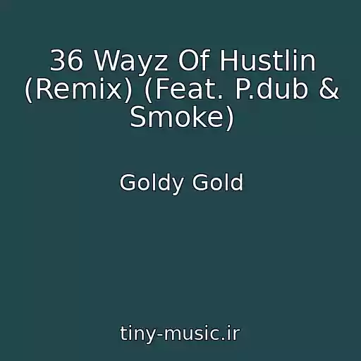 کاور آهنگ 36 Wayz Of Hustlin (Remix) (Feat. P.dub & Smoke) از Goldy Gold