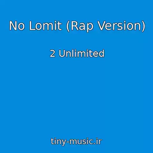 کاور آهنگ No Lomit (Rap Version) از 2 Unlimited