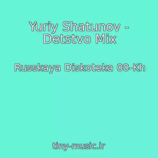 کاور آهنگ Yuriy Shatunov - Detstvo Mix از Russkaya Diskoteka 00-Kh