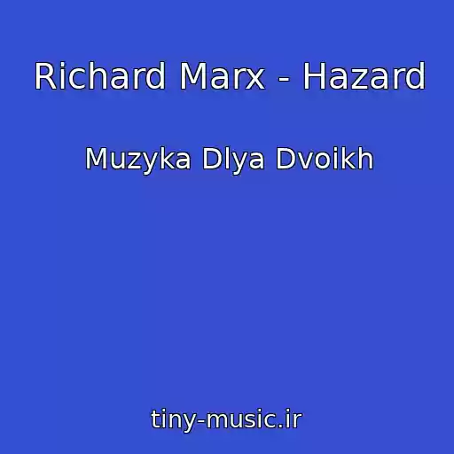 کاور آهنگ Richard Marx - Hazard از Muzyka Dlya Dvoikh
