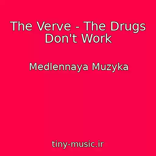 کاور آهنگ The Verve - The Drugs Don't Work از Medlennaya Muzyka