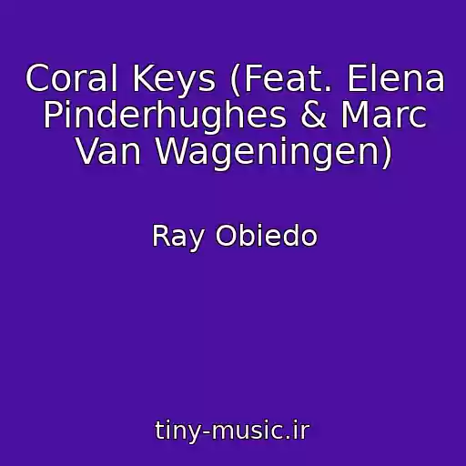 کاور آهنگ Coral Keys (Feat. Elena Pinderhughes & Marc Van Wageningen) از Ray Obiedo