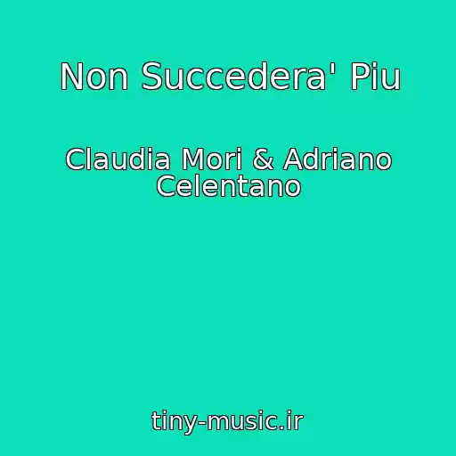 کاور آهنگ Non Succedera' Piu از Claudia Mori & Adriano Celentano