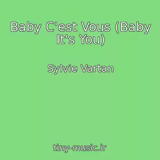 کاور آهنگ Baby C'est Vous (Baby It's You) از Sylvie Vartan
