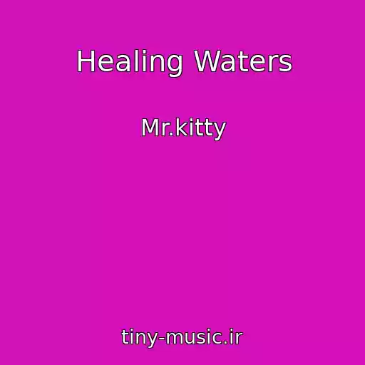 کاور آهنگ Healing Waters از Mr.kitty
