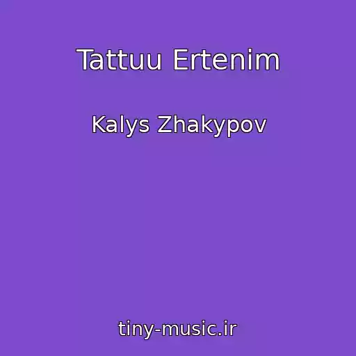 کاور آهنگ Tattuu Ertenim از Kalys Zhakypov