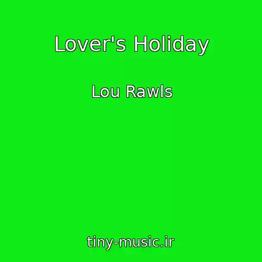 کاور آهنگ Lover's Holiday از Lou Rawls