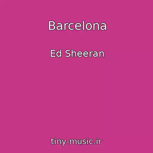 کاور آهنگ Barcelona از Ed Sheeran