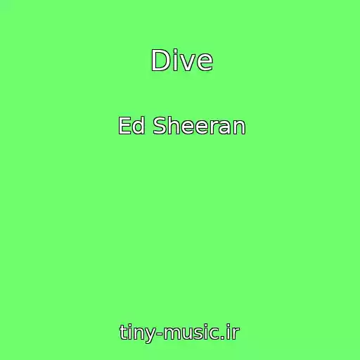 کاور آهنگ Dive از Ed Sheeran