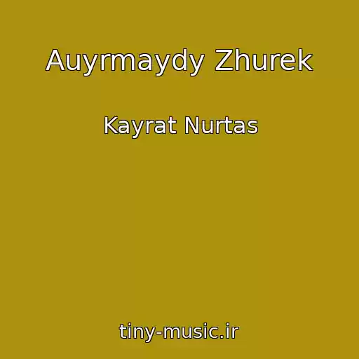 کاور آهنگ Auyrmaydy Zhurek از Kayrat Nurtas