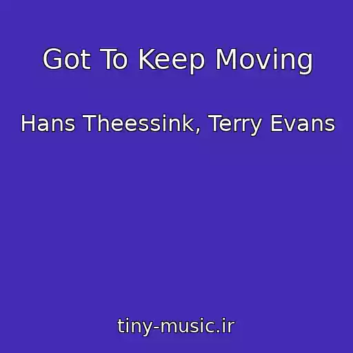 کاور آهنگ Got To Keep Moving از Hans Theessink, Terry Evans