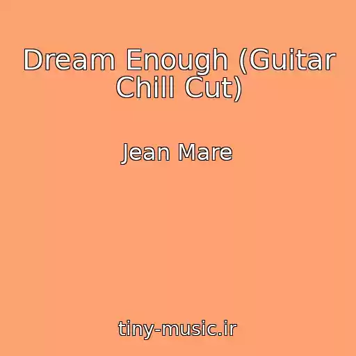 کاور آهنگ Dream Enough (Guitar Chill Cut) از Jean Mare