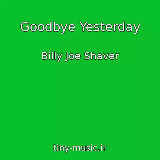 کاور آهنگ Goodbye Yesterday از Billy Joe Shaver