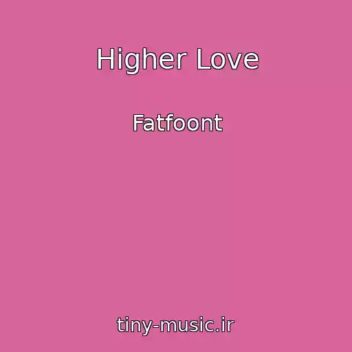 کاور آهنگ Higher Love از Fatfoont