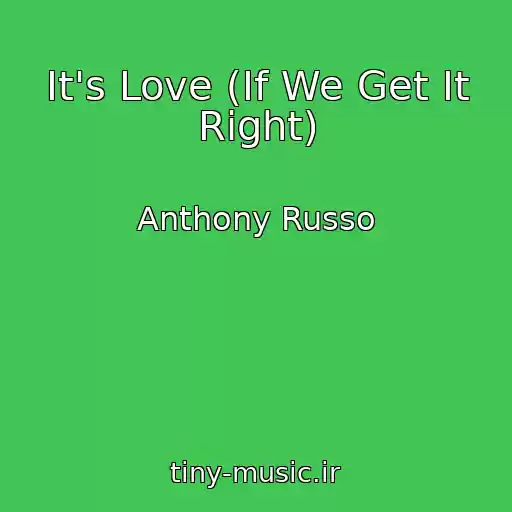 کاور آهنگ It's Love (If We Get It Right) از Anthony Russo