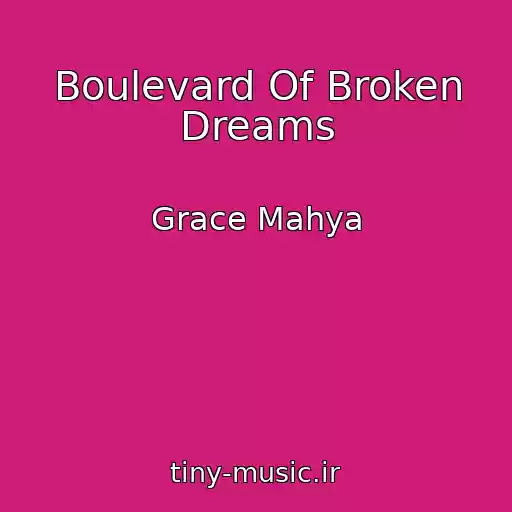 کاور آهنگ Boulevard Of Broken Dreams از Grace Mahya