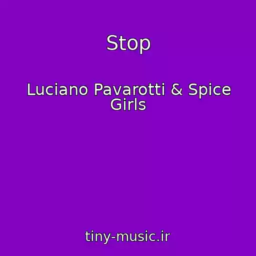 کاور آهنگ Stop از Luciano Pavarotti & Spice Girls