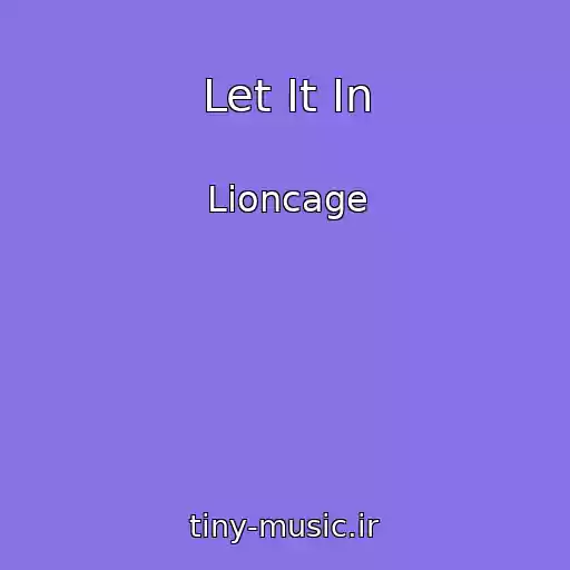 کاور آهنگ Let It In از Lioncage