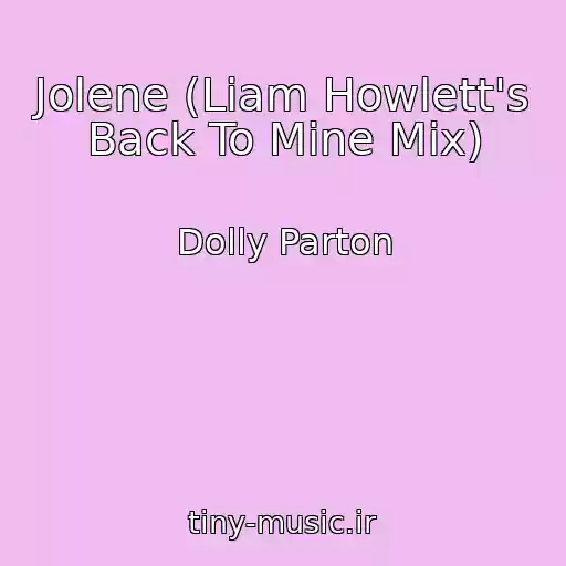 کاور آهنگ Jolene (Liam Howlett's Back To Mine Mix) از Dolly Parton