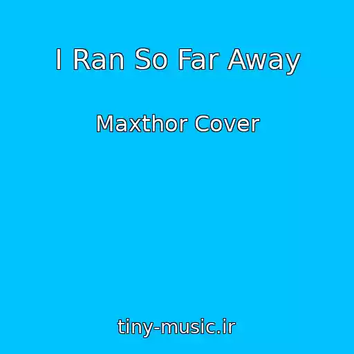 کاور آهنگ I Ran So Far Away از Maxthor Cover