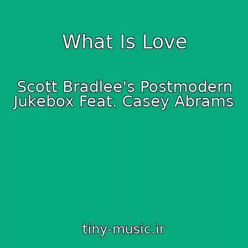 کاور آهنگ What Is Love از Scott Bradlee's Postmodern Jukebox Feat. Casey Abrams