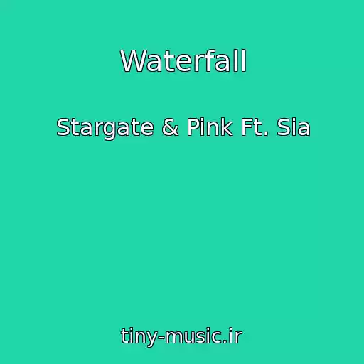 کاور آهنگ Waterfall از Stargate & Pink Ft. Sia