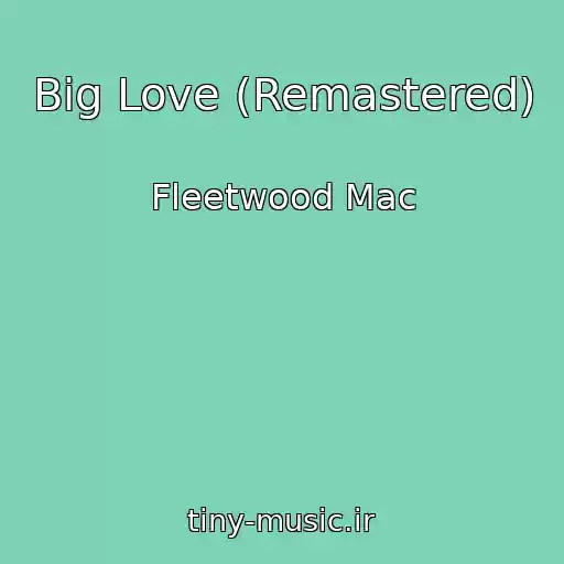 کاور آهنگ Big Love (Remastered) از Fleetwood Mac