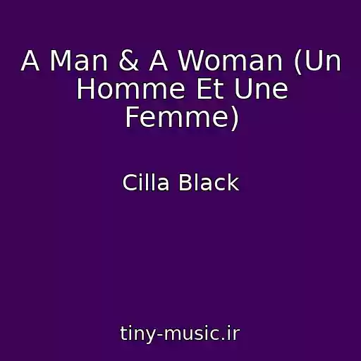 کاور آهنگ A Man & A Woman (Un Homme Et Une Femme) از Cilla Black