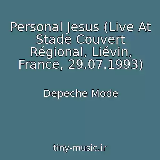 کاور آهنگ Personal Jesus (Live At Stade Couvert Régional, Liévin, France, 29.07.1993) از Depeche Mode