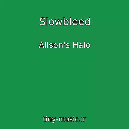 کاور آهنگ Slowbleed از Alison's Halo