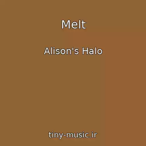کاور آهنگ Melt از Alison's Halo